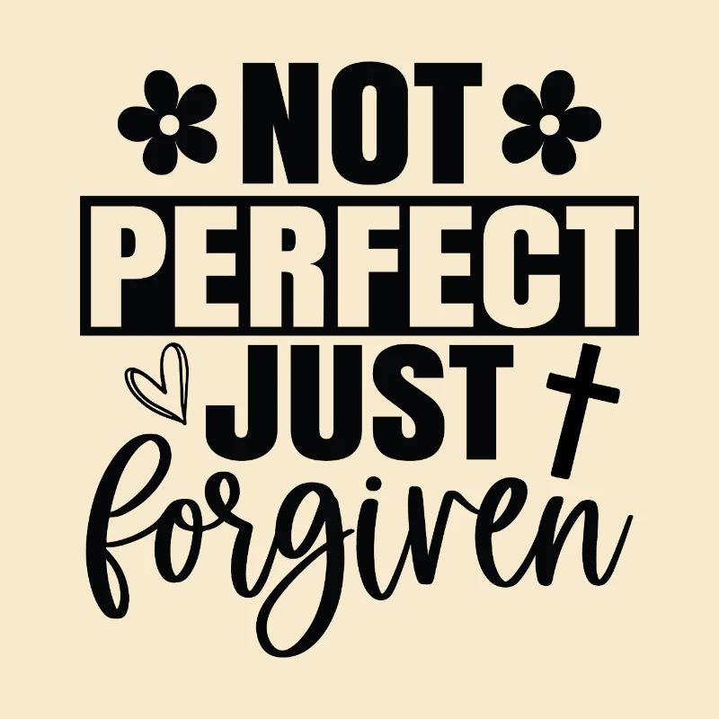 Not perfect just forgiven