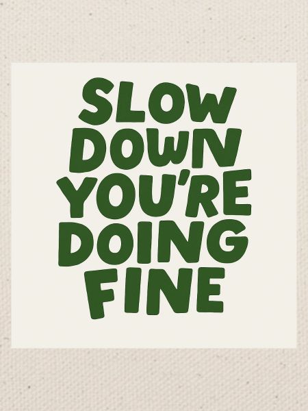 Slow Down Vibes