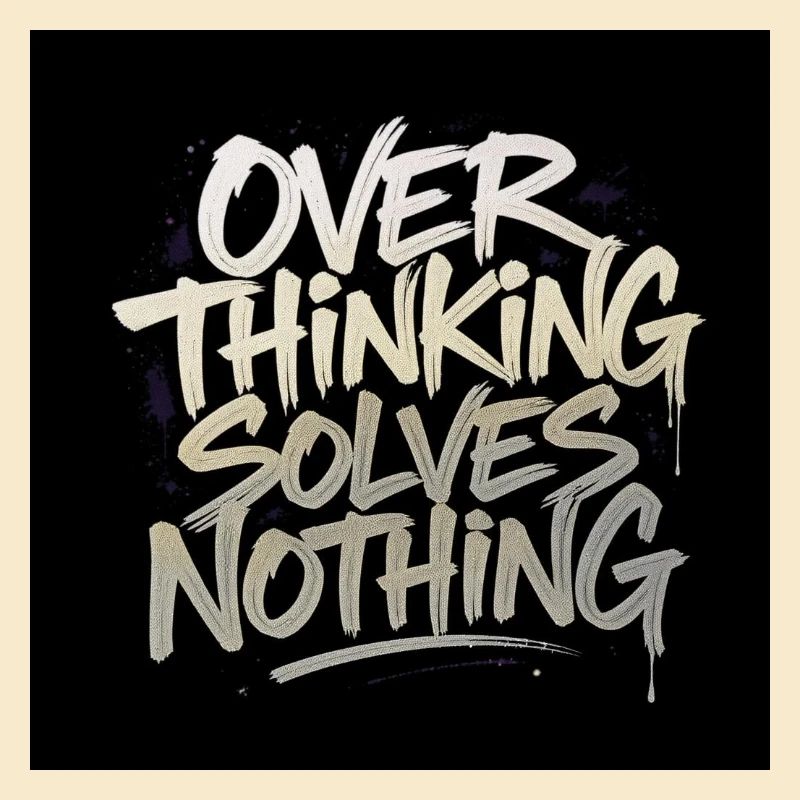 Overthinking solves nothing - Graffity Style