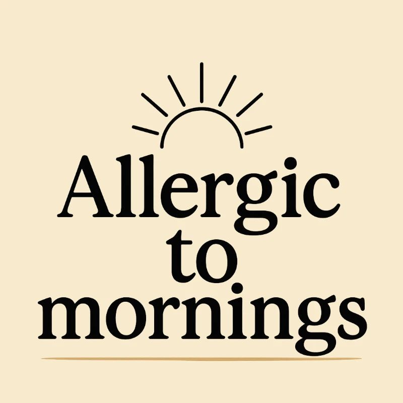 Allergic to mornings