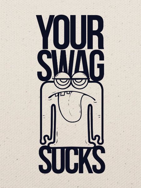 Your Swag Sucks