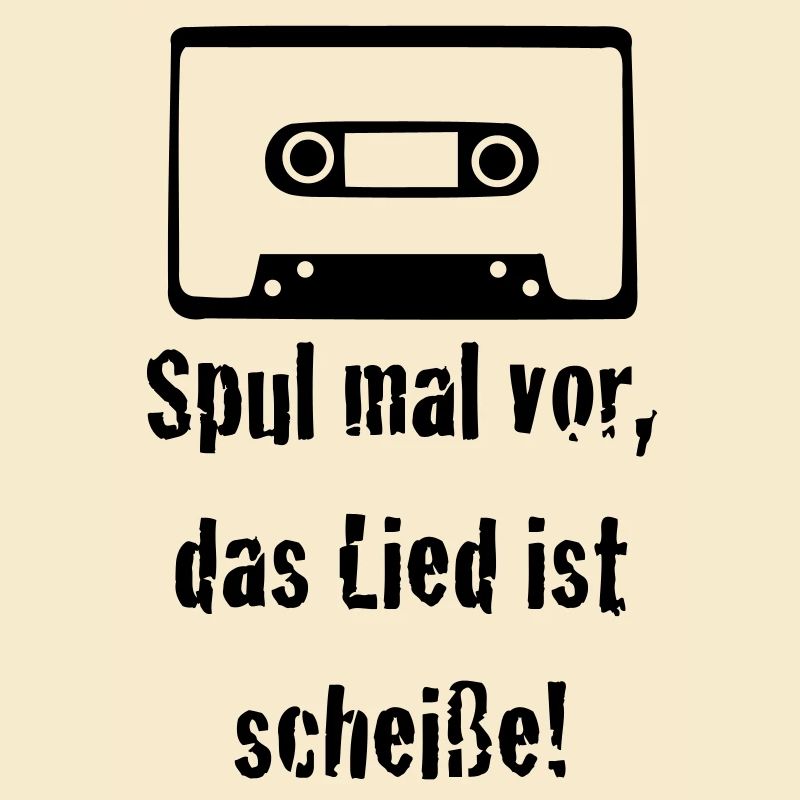 Spul mal vor, das Lied ist scheiße! Kassette old 1