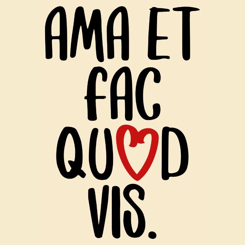 Love do what you want Latin scripture saying