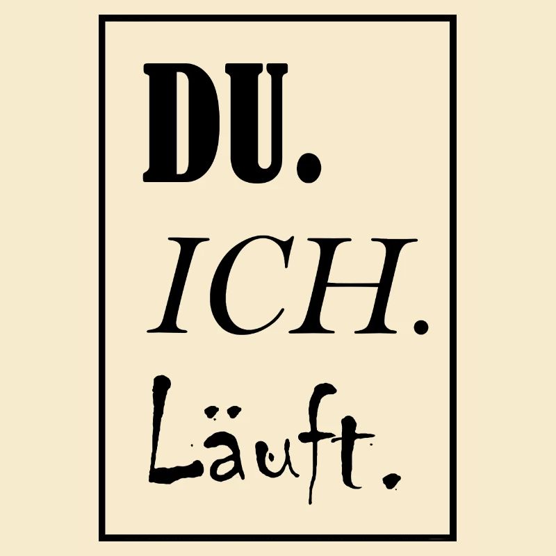 Du. Ich. Läuft.