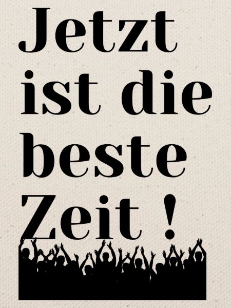 Jetzt , nicht morgen