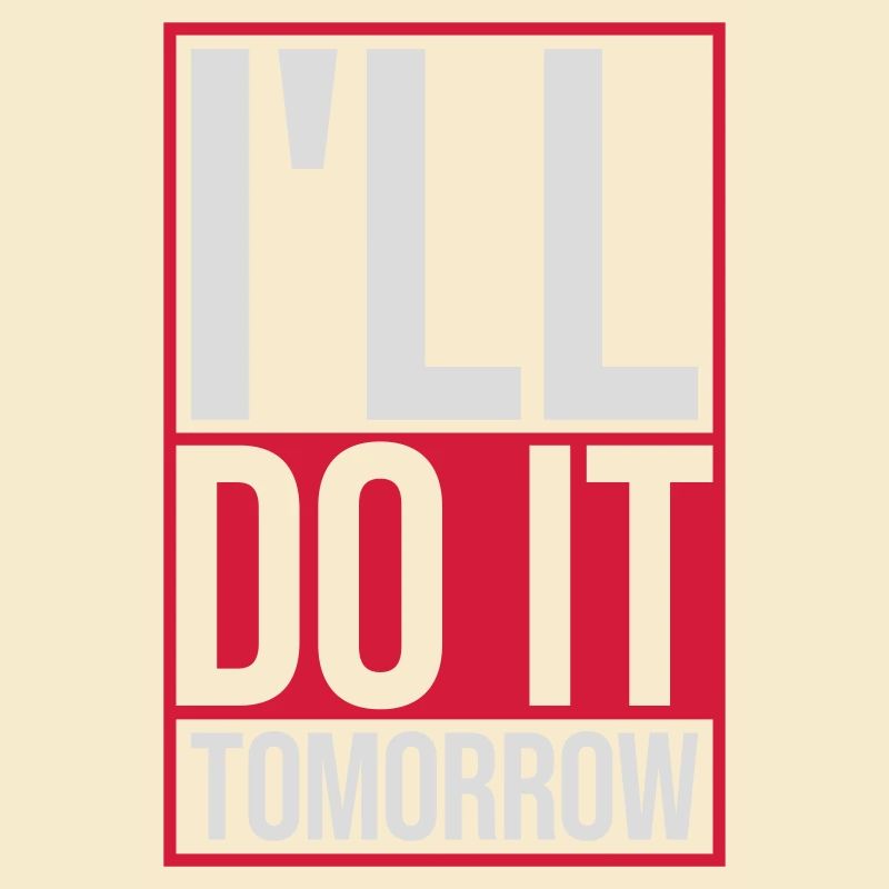 do it tomorrow Zitat