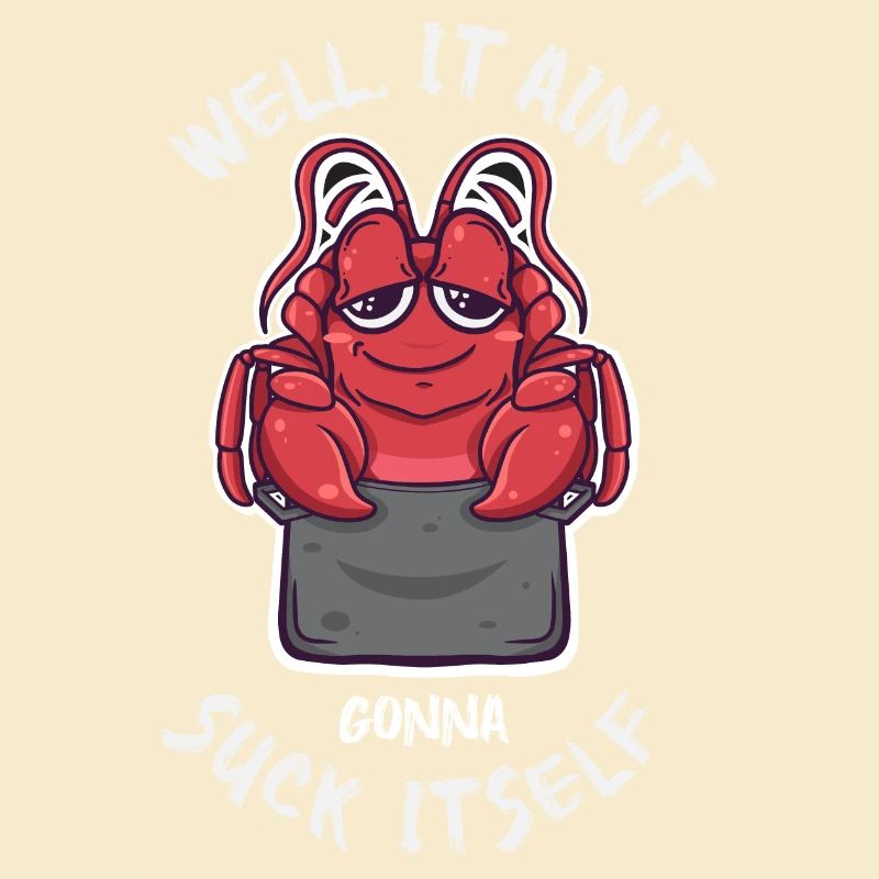 Well It Ain't going to Suck Itself Kawaii Crawfish