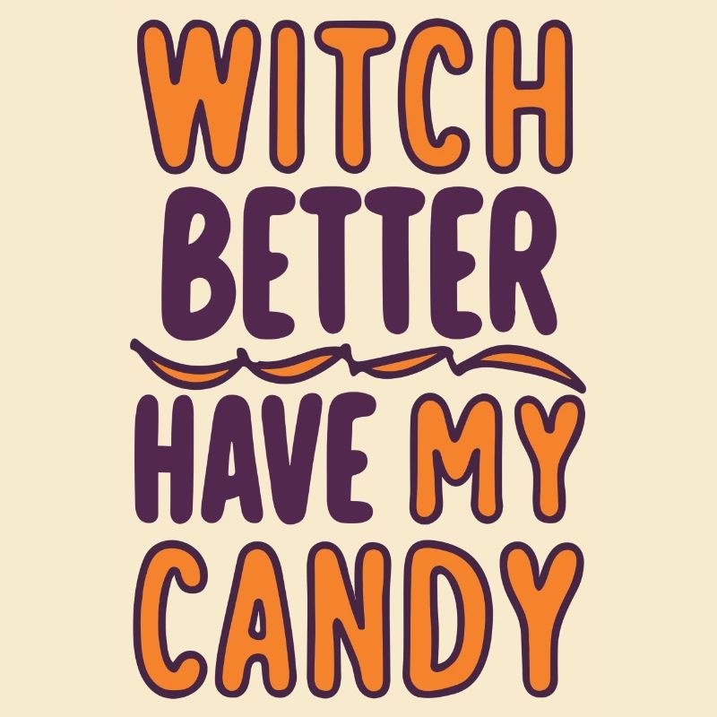 Witch Better Have My Candy