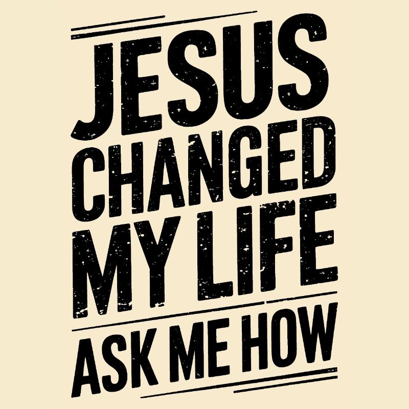 Jésus a changé ma vie ! Demandez-moi comment !