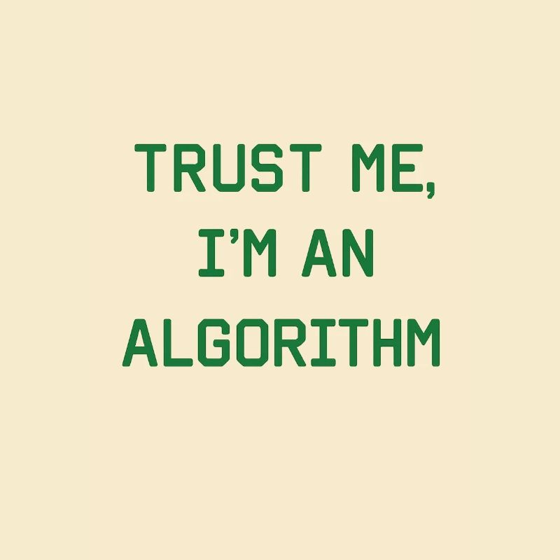 Trust me, I'm an algorithm – Nerd & Programmer