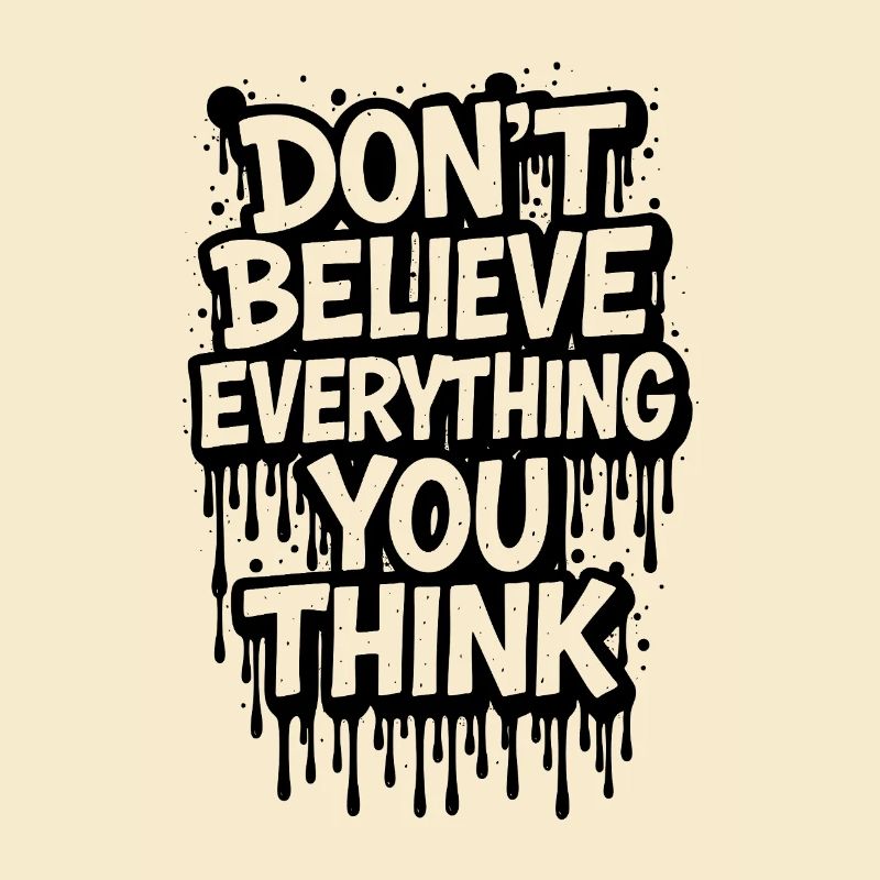 Don’t Believe Everything You Think