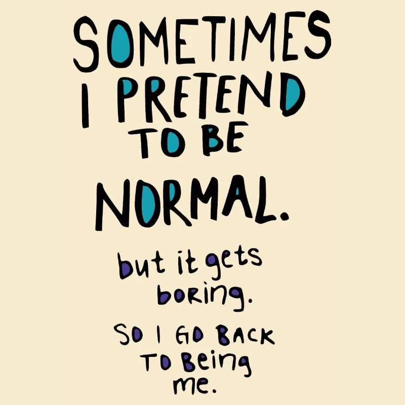 Pretend to be normal