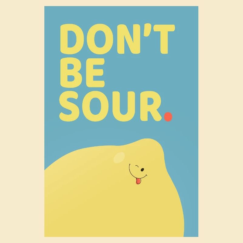 Don't Be Sour Funny Lemon Poster-Design