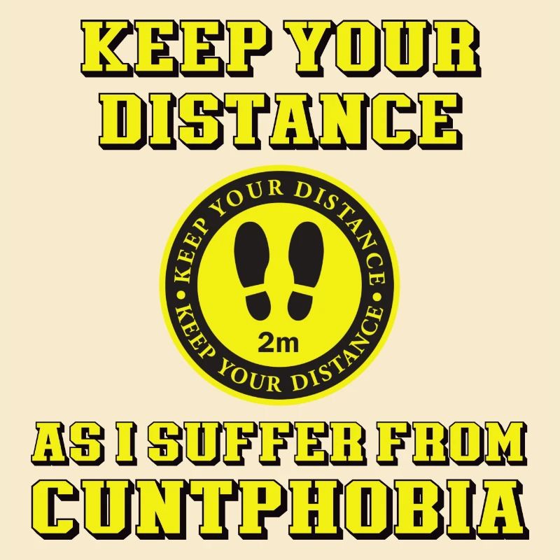keep your distance cunt