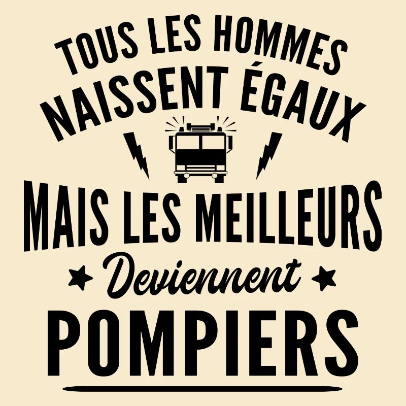 les meilleurs deviennent pompiers / cadeau pompier