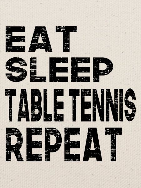 Eat Sleep Table Tennis Repeat