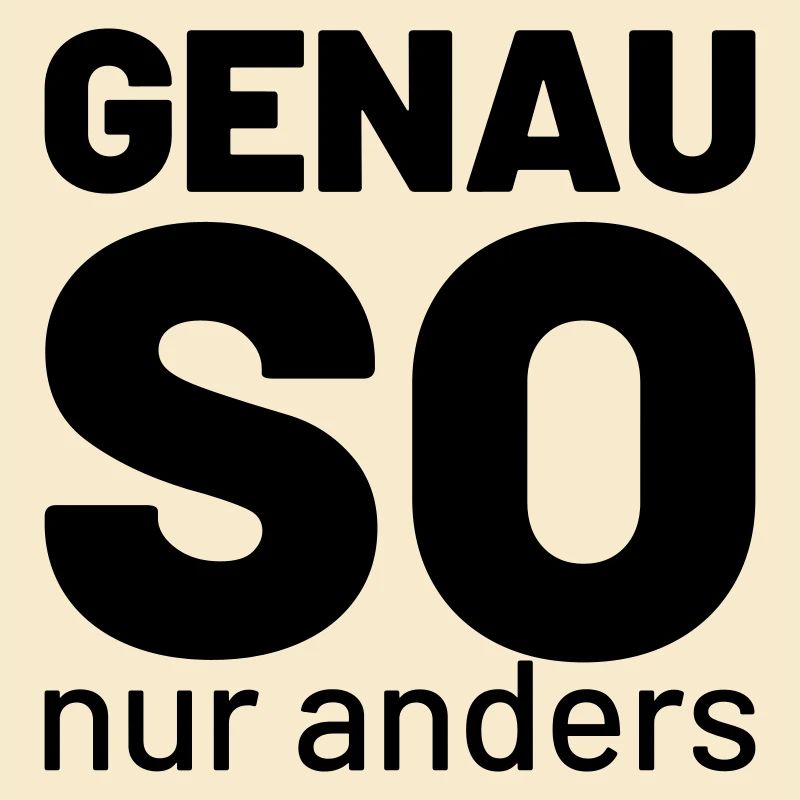 genau so aber anders