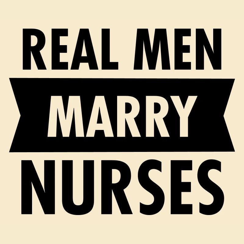 Real Men Marry Nurses