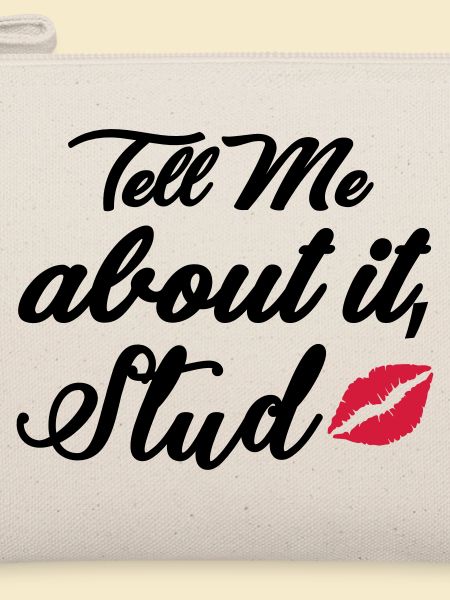 Tell me about it stud