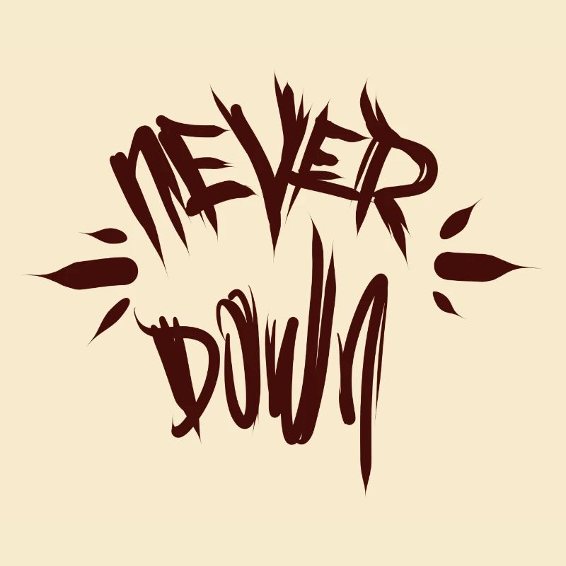 Positiv. Never down