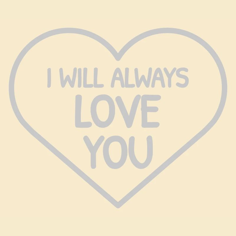 I will always love