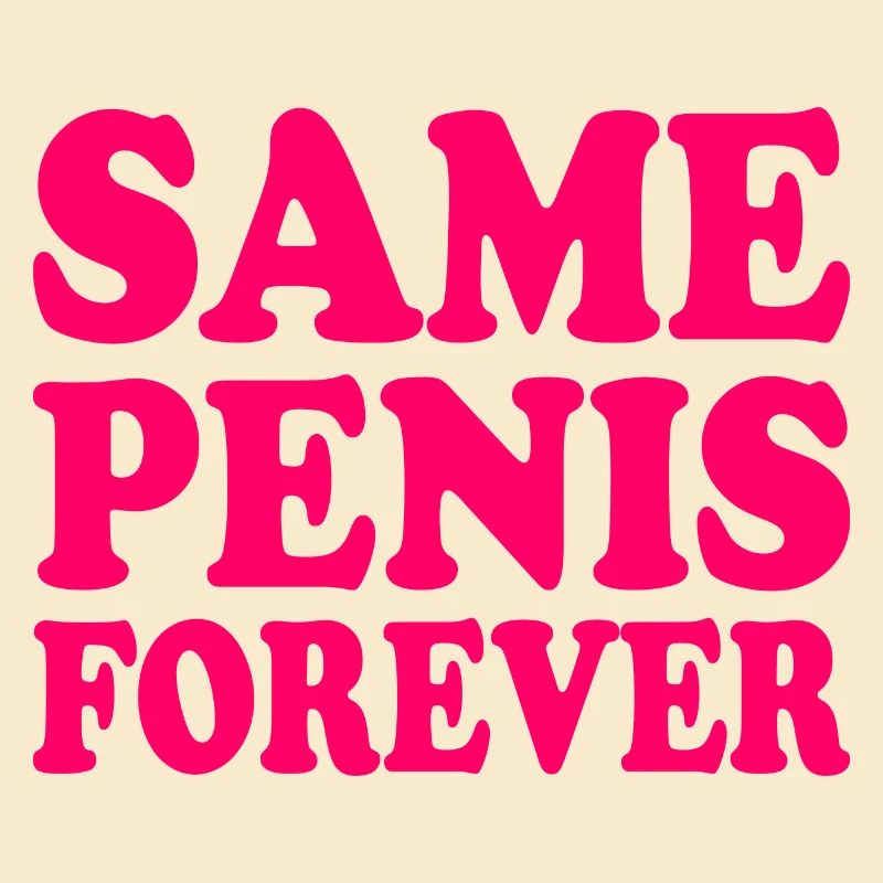 Same penis forever