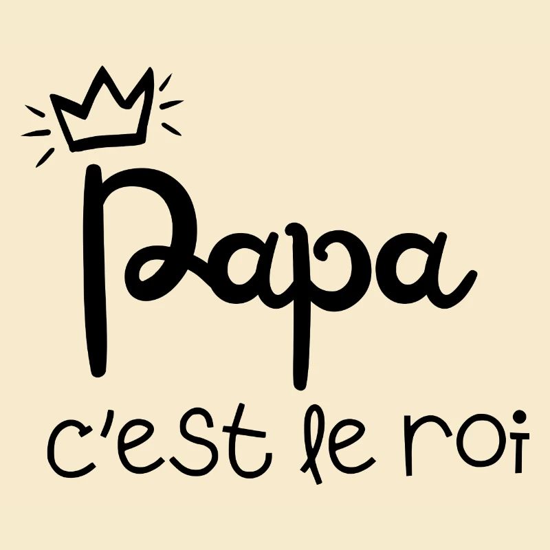 papa c’est le roi