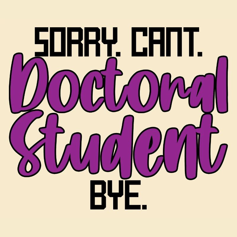 Sorry Can't Doctoral Student Bye 3