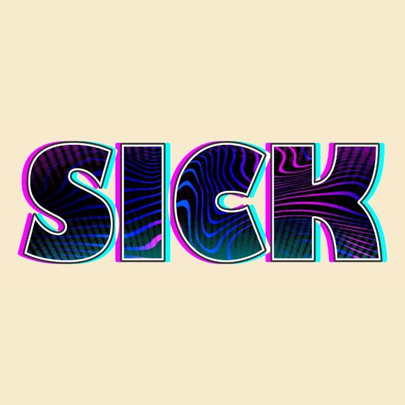 Sick sick SICK | Krankes Krank Design