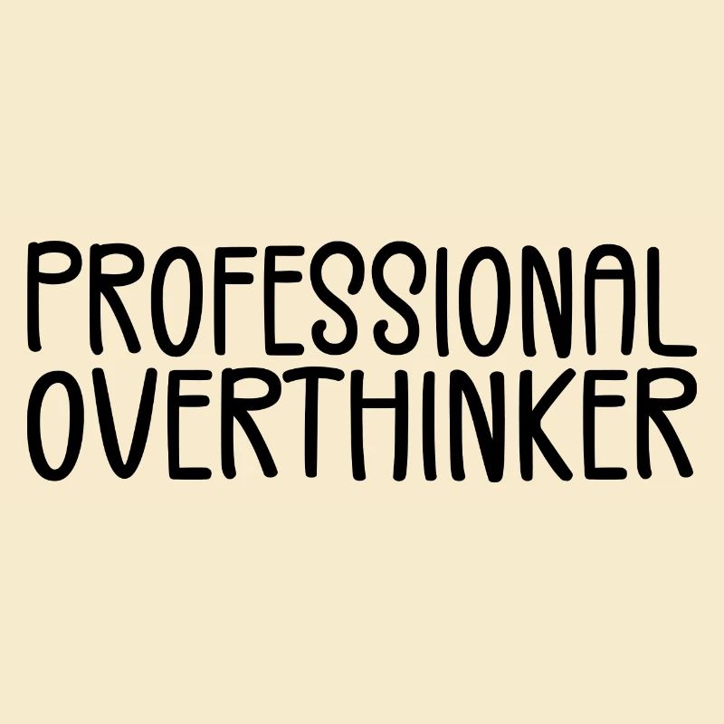 Professional Overthinker