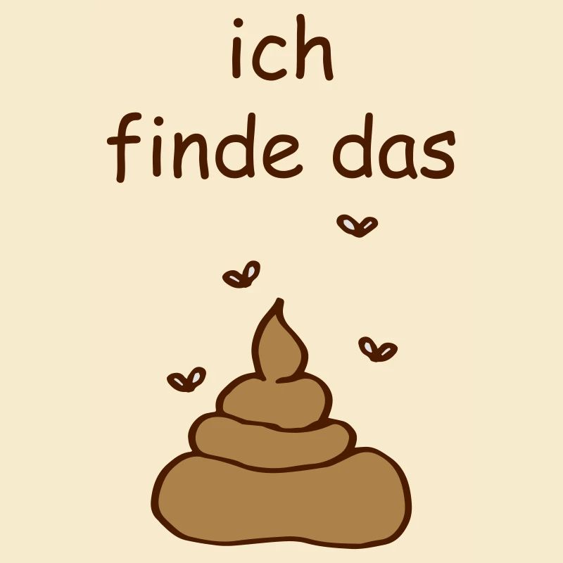 ich finde das Scheiße