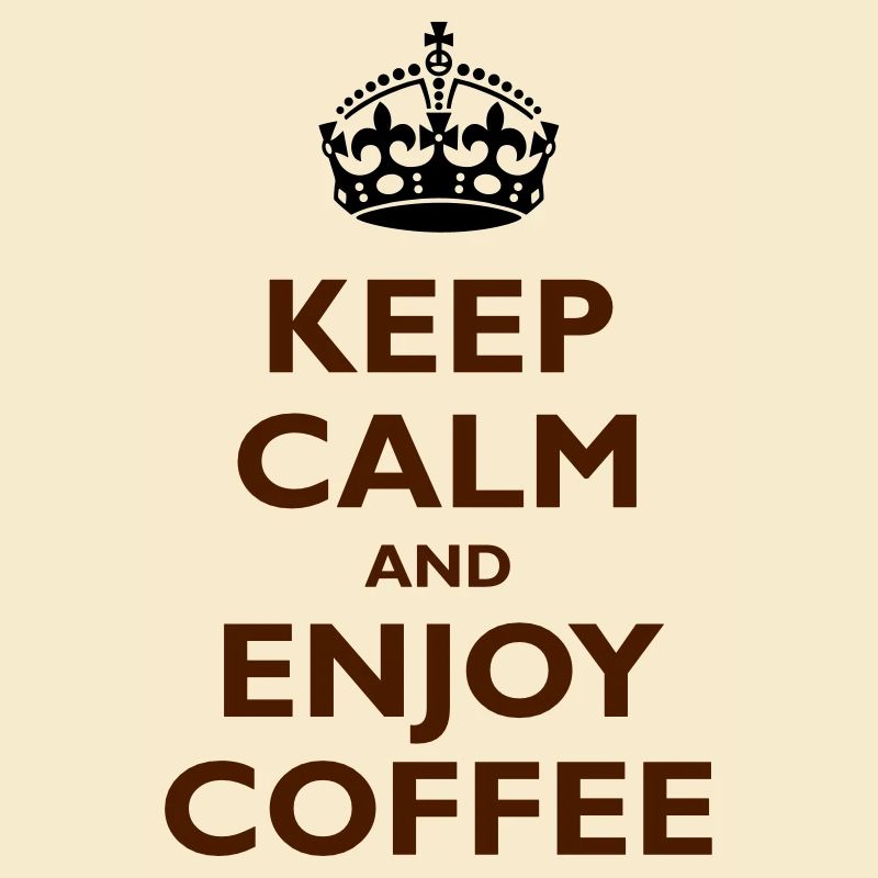 Keep Calm & Enjoy Coffee