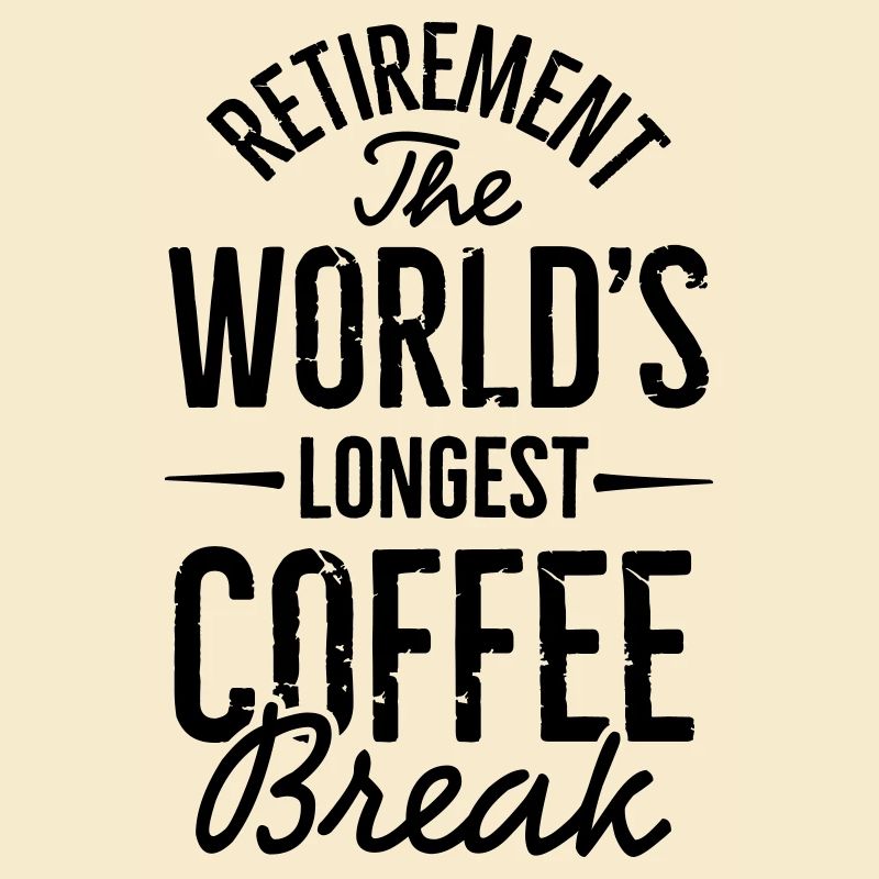 Ruhestand die längste Kaffeepause der Welt