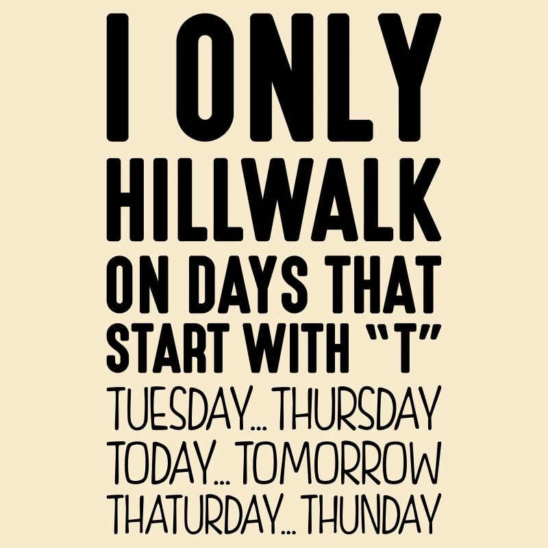 i only hillwalk on days that end in t