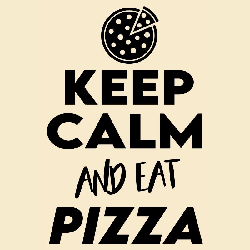 Keep Calm Eat Pizza Pizza Eat