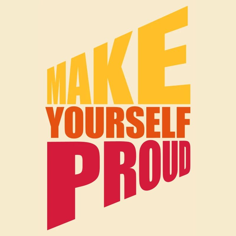 make yourself proud Zitat