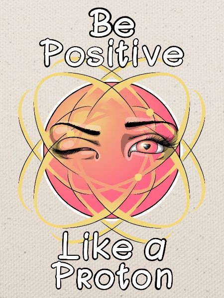 Sei positiv wie ein Proton