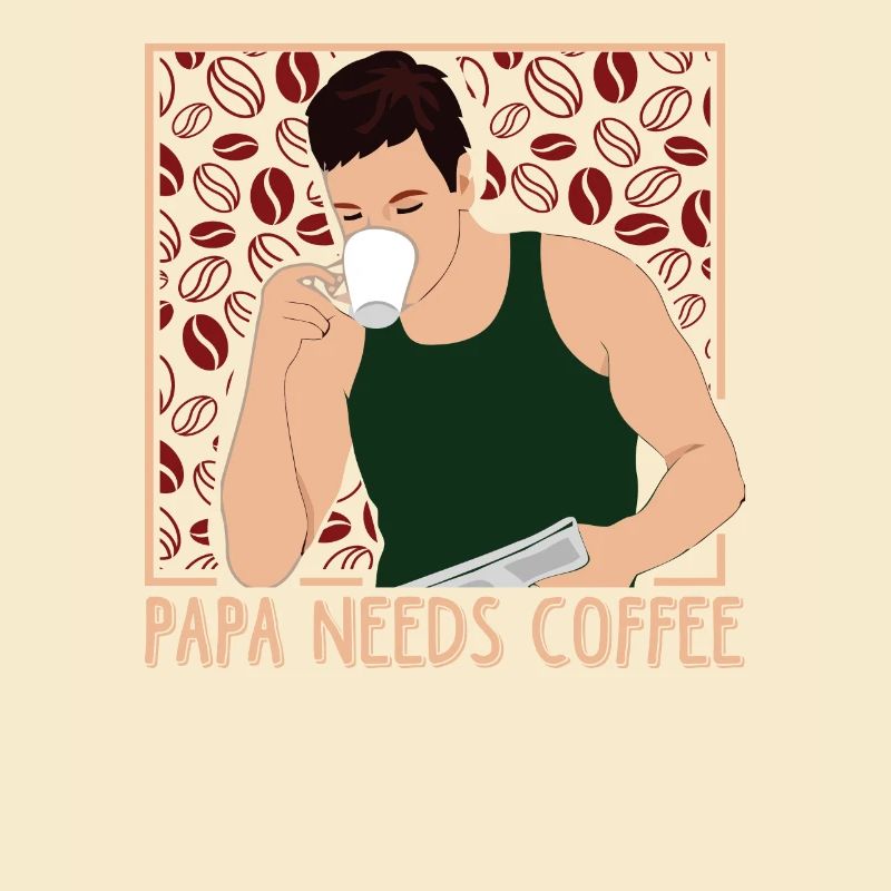 PAPA NEEDS COFFEE