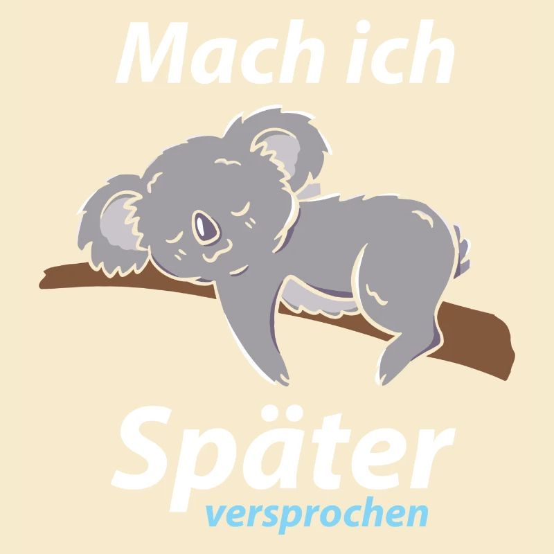 Mach ich später versprochen! Koalabär Shirt