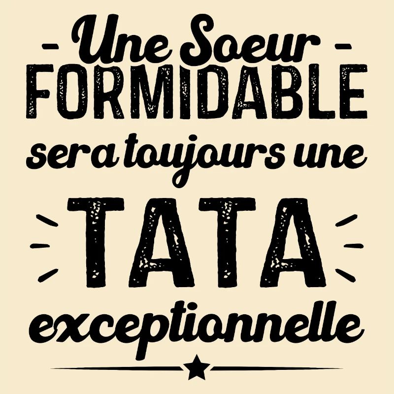Une sœur formidable donne une tata exceptionnelle