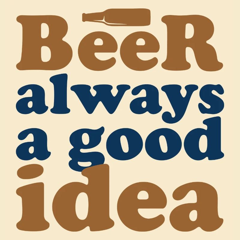 Bier Ist Immer Eine Gute Idee