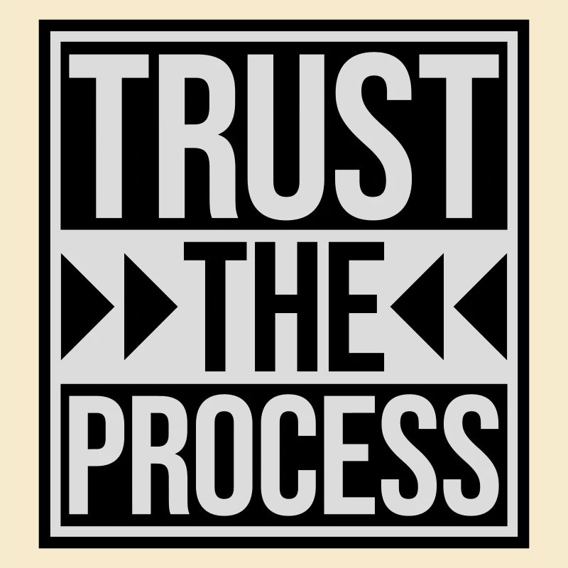 trust the process Zitat