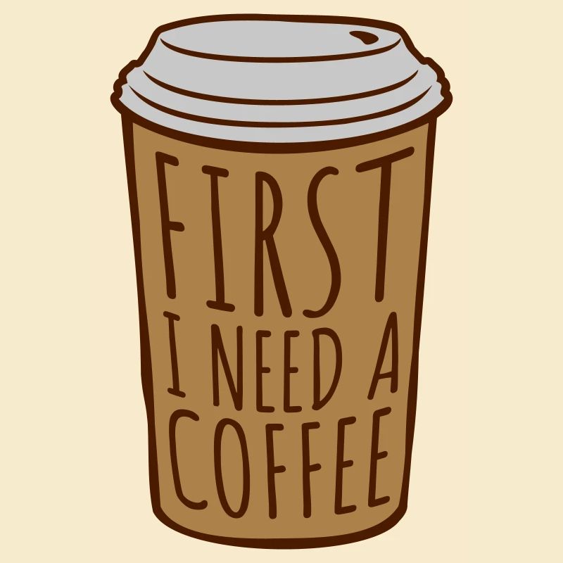 Fist I need Coffee