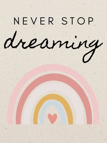 Never stop dreaming