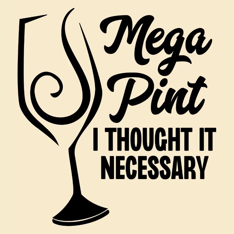 Mega Pint I Thought It Necessary