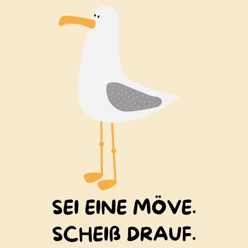 SEI EINE MÖVE, SCHEIß DRAUF