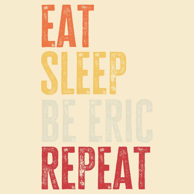 Eat Sleep Be Eric Repeat Retro Name