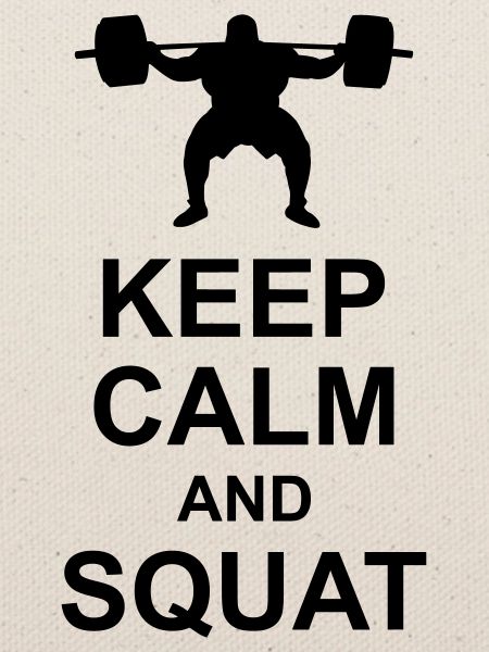 Keep Calm and Squat