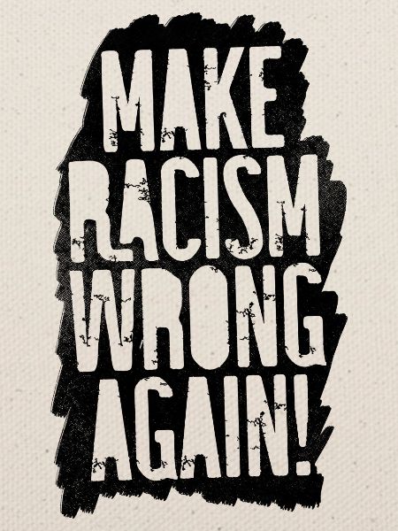 Make Racism Wrong Again