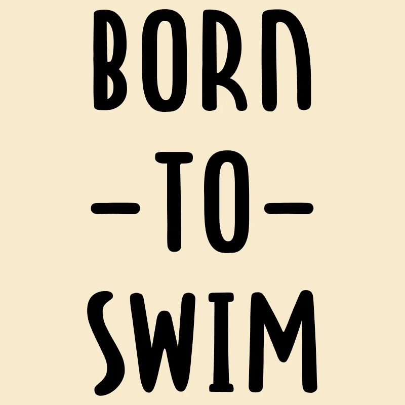 Born to swim